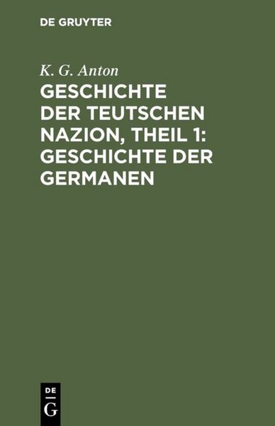 Produktbild: Geschichte der Teutschen Nazion, Theil 1: Geschichte der Germanen