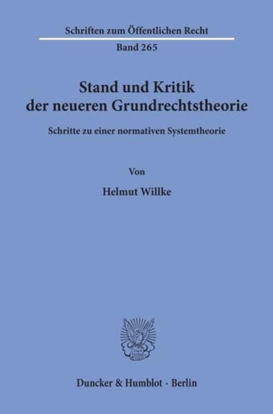 Stand und Kritik der neueren Grundrechtstheorie., Taschenbuch von Helmut Willke, Duncker & Humblot, 9783428033485