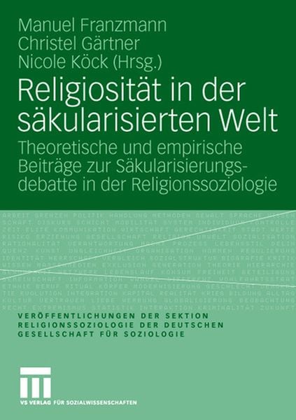 Religiosität in der säkularisierten Welt, Taschenbuch von Manuel Franzmann , Christel Gärtner , Nicole Köck, VS Verlag für Sozialwissenschaften,