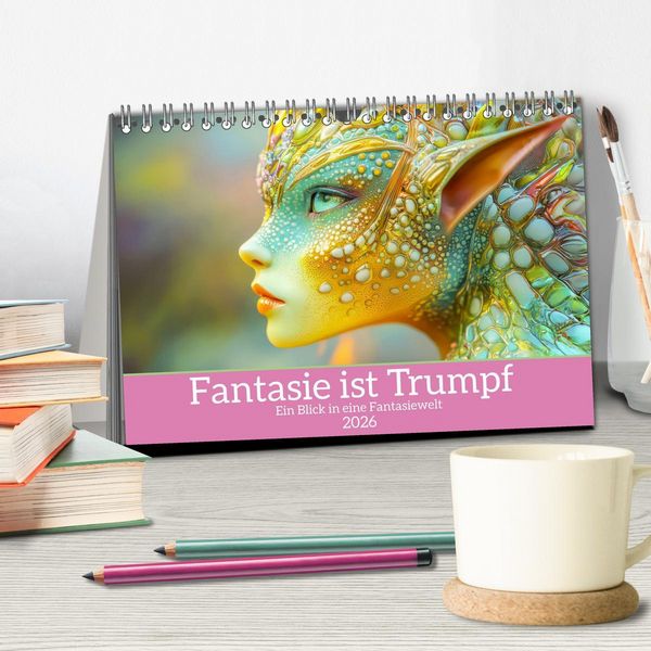Produktbild: Fantasie ist Trumpf - Ein Blick in eine Fantasiewelt (Tischkalender 2026 DIN A5 quer), CALVENDO Monatskalender