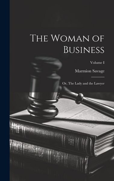 Produktbild: The Woman of Business; or, The Lady and the Lawyer; Volume I