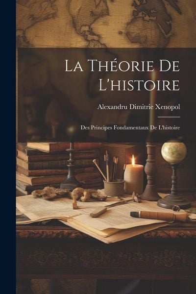 Produktbild: La Th&eacute;orie De L'histoire: Des Principes Fondamentaux De L'histoire