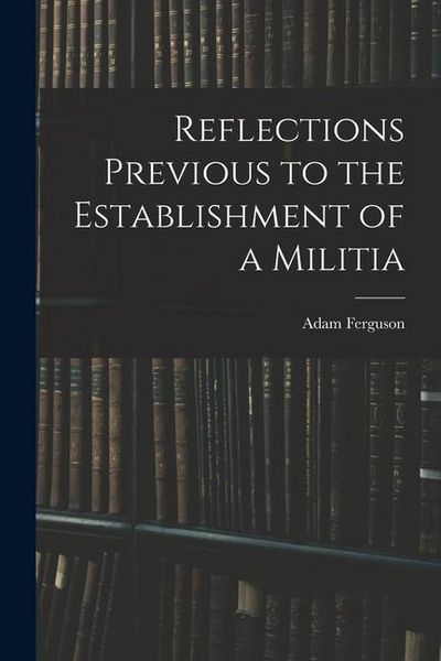 Produktbild: Reflections Previous to the Establishment of a Militia