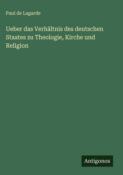 Produktbild: Ueber das Verh&auml;ltnis des deutschen Staates zu Theologie, Kirche und Religion