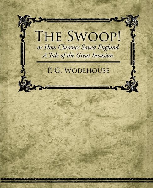 Produktbild: The Swoop! or How Clarence Saved England - A Tale of the Great Invasion