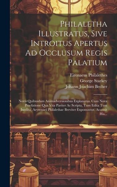 Produktbild: Philaletha Illustratus, Sive Introitus Apertus Ad Occlusum Regis Palatium: Novis Quibusdam Animadversionibus Explanatus. Cum Nova Praefatione Qua Vita