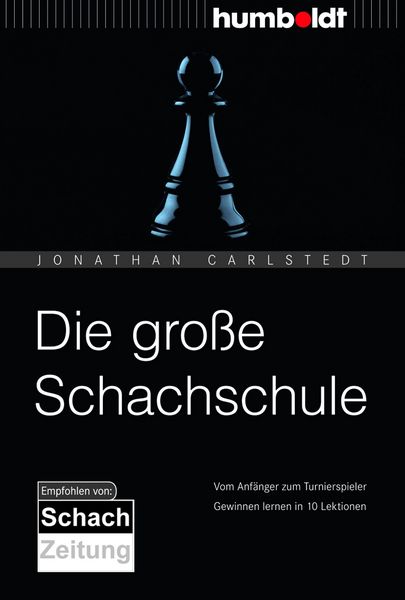 Die große Schachschule, Taschenbuch von Jonathan Carlstedt, Humboldt Verlag, 978-3-86910-361-7