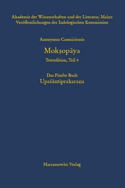 Produktbild: Anonymus Casmiriensis Moksopaya. Historisch-kritische Gesamtausgabe Das F&uuml;nfte Buch: Upasantiprakarana