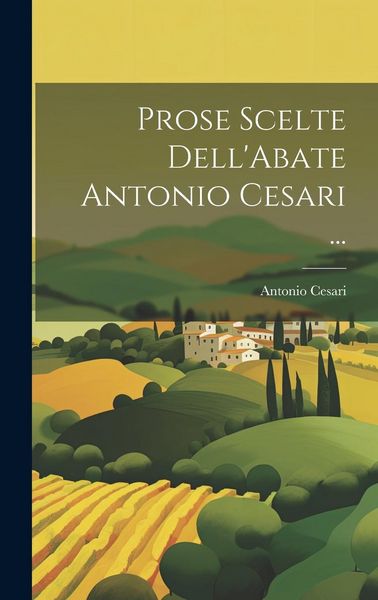 Produktbild: Prose Scelte Dell'Abate Antonio Cesari ...