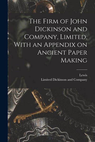 Produktbild: The Firm of John Dickinson and Company, Limited, With an Appendix on Ancient Paper Making