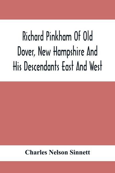 Produktbild: Richard Pinkham Of Old Dover, New Hampshire And His Descendants East And West