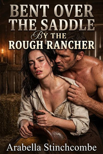 Produktbild: Bent Over The Saddle By The Rough Rancher
