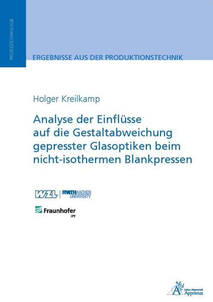 Produktbild: Analyse der Einfl&uuml;sse auf die Gestaltabweichung gepresster Glasoptiken beim nicht-isothermen Blankpressen