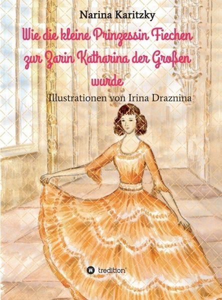 Produktbild: Wie die kleine Prinzessin Fiechen zur Zarin Katharina der Gro&szlig;en wurde