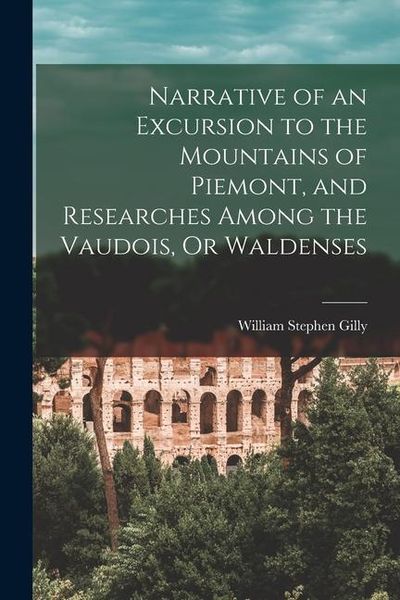 Produktbild: Narrative of an Excursion to the Mountains of Piemont, and Researches Among the Vaudois, Or Waldenses