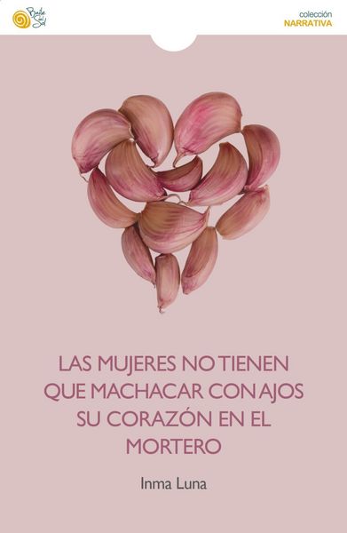 Produktbild: Las mujeres no tienen que machacar con ajos su coraz&oacute;n en el mortero