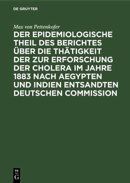 Produktbild: Der epidemiologische Theil des Berichtes &uuml;ber die Th&auml;tigkeit der zur Erforschung der Cholera im Jahre 1883 nach Aegypten und Indien entsandten deutsch