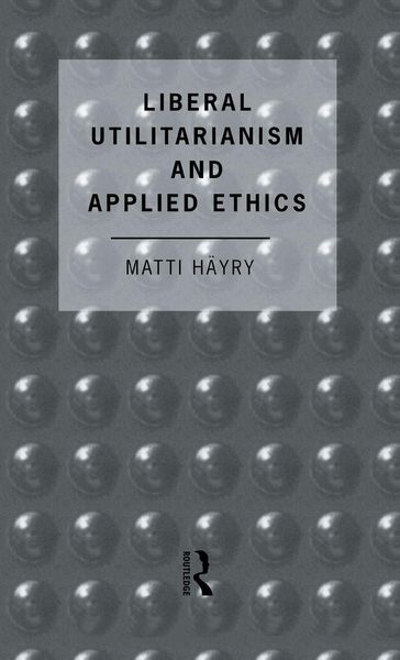 Produktbild: Liberal Utilitarianism and Applied Ethics