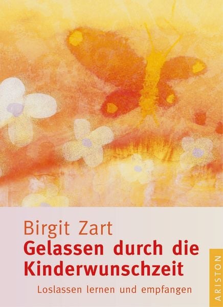 Gelassen durch die Kinderwunschzeit, Gebundene Ausgabe von Birgit Zart, Ariston