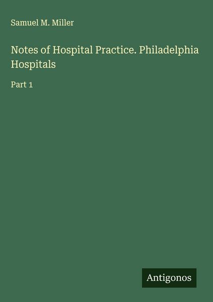 Produktbild: Notes of Hospital Practice. Philadelphia Hospitals
