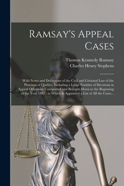 Produktbild: Ramsay's Appeal Cases [microform]: With Notes and Definitions of the Civil and Criminal Law of the Province of Quebec, Including a Large Number of Dec