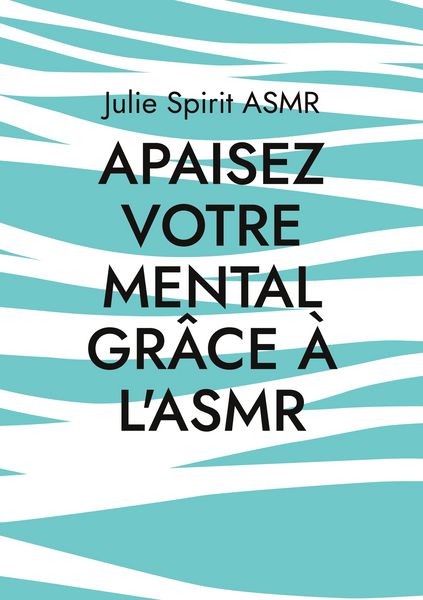 Produktbild: Apaisez votre mental gr&acirc;ce &agrave; l'ASMR