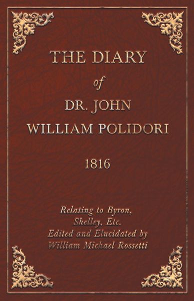 Produktbild: The Diary of Dr. John William Polidori - 1816 - Relating to Byron, Shelley, Etc. Edited and Elucidated by William Michael Rossetti