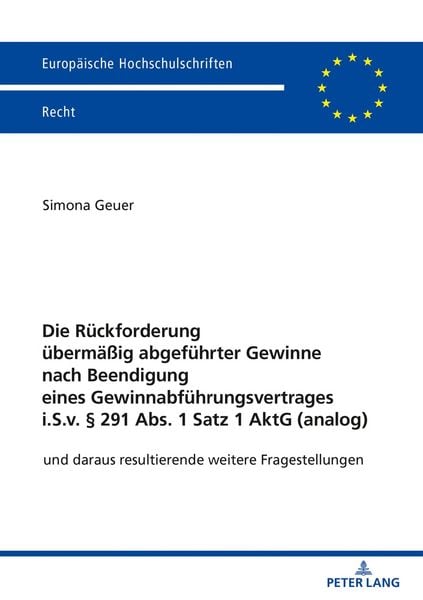 Produktbild: Die R&uuml;ckforderung &uuml;berm&auml;&szlig;ig abgef&uuml;hrter Gewinne nach Beendigung eines Gewinnabf&uuml;hrungsvertrages i.S.v. &sect; 291 Abs. 1 Satz 1 AktG (analog)