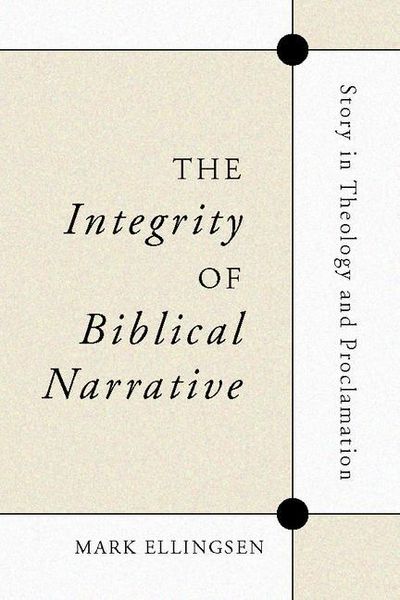 Produktbild: The Integrity of Biblical Narrative: Story in Theology and Proclamation