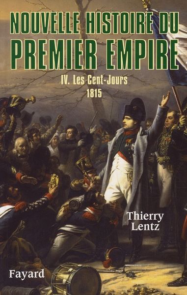 Produktbild: Nouvelle Histoire du Premier Empire T.4 ; les Cent-Jours 1815