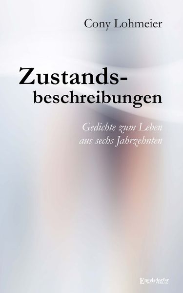 Produktbild: Zustandsbeschreibungen - Gedichte zum Leben aus sechs Jahrzehnten