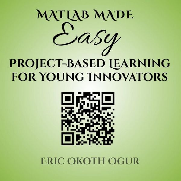 Produktbild: MATLAB Made Easy: Project-Based Learning for Young Innovators