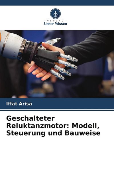 Produktbild: Geschalteter Reluktanzmotor: Modell, Steuerung und Bauweise