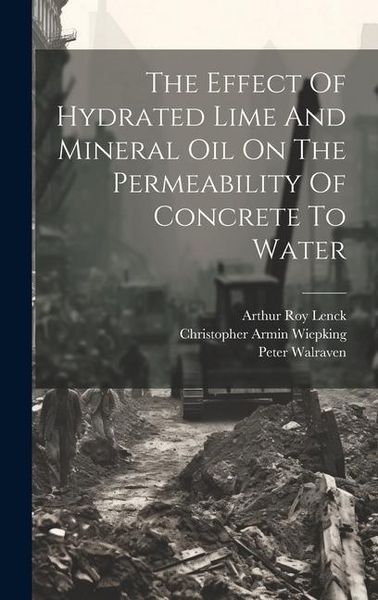 Produktbild: The Effect Of Hydrated Lime And Mineral Oil On The Permeability Of Concrete To Water