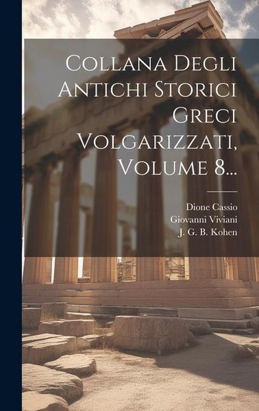Produktbild: Collana Degli Antichi Storici Greci Volgarizzati, Volume 8...