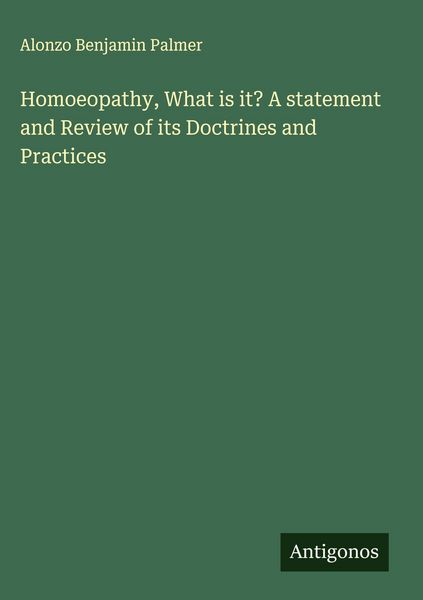 Produktbild: Homoeopathy, What is it? A statement and Review of its Doctrines and Practices