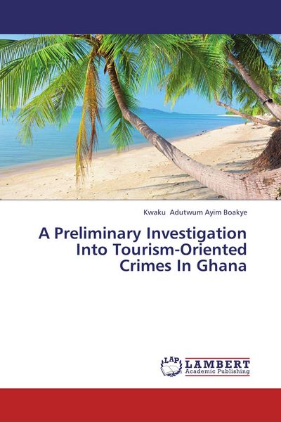 Produktbild: A Preliminary Investigation Into Tourism-Oriented Crimes In Ghana