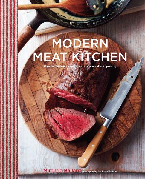 Produktbild: Modern Meat Kitchen: How to Choose, Prepare and Cook Meat and Poultry