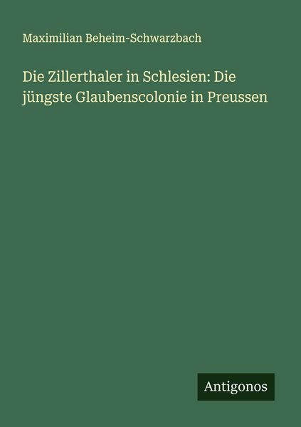 Produktbild: Die Zillerthaler in Schlesien: Die j&uuml;ngste Glaubenscolonie in Preussen