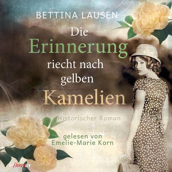 Die Erinnerung riecht nach gelben Kamelien: Historischer Roman