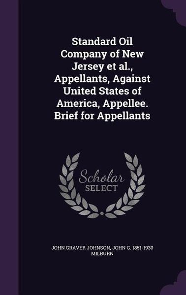 Produktbild: Standard Oil Company of New Jersey et al., Appellants, Against United States of America, Appellee. Brief for Appellants