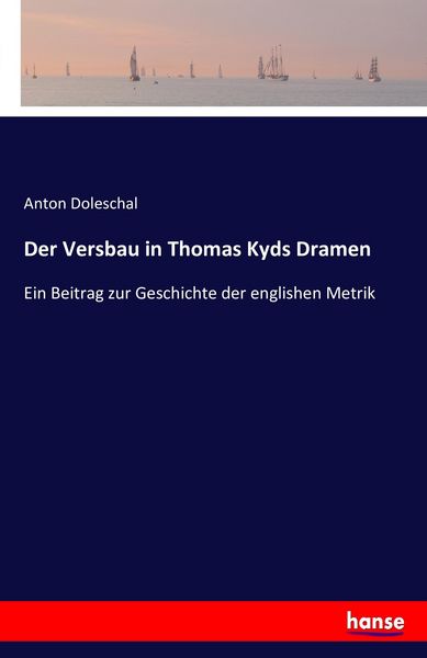 Der Versbau in Thomas Kyds Dramen, Taschenbuch von Anton Doleschal, Hansebooks, 9783741182587