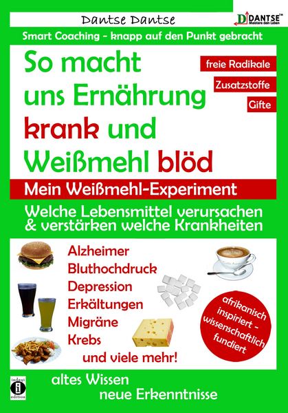 Produktbild: So macht uns Ern&auml;hrung krank und Wei&szlig;mehl bl&ouml;d: Welche Lebensmittel verursachen und verst&auml;rken welche Krankheiten?