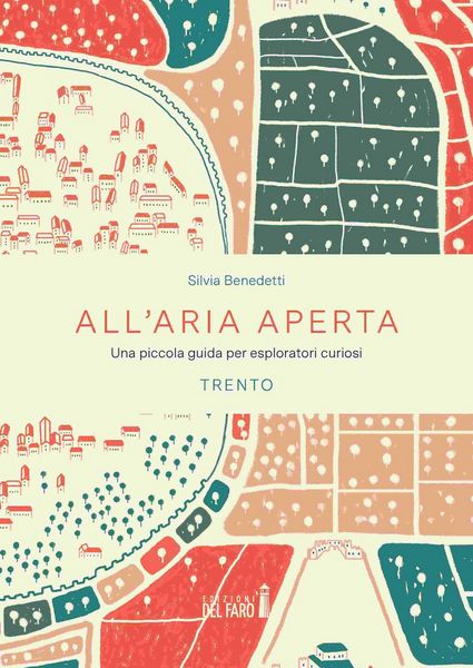 Produktbild: All'aria aperta. Una piccola guida per esploratori curiosi. Trento