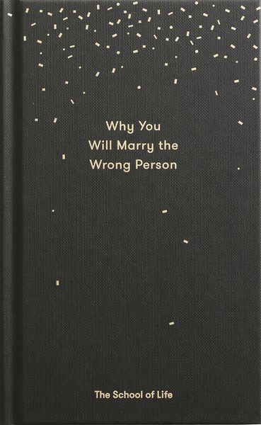 Produktbild: The School Of Life: Why You Will Marry the Wrong Person