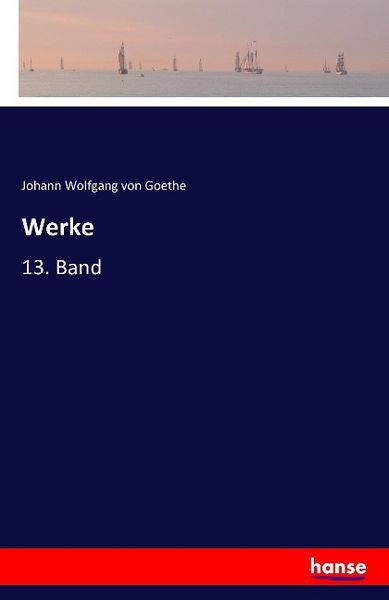 Werke, Taschenbuch von Johann Wolfgang von Goethe, Hansebooks, 9783741100802