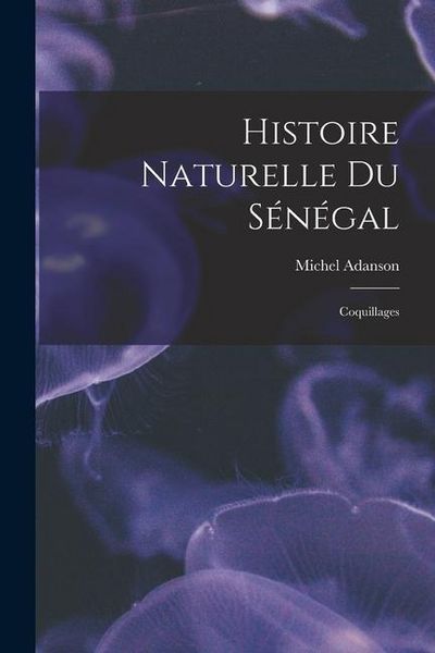 Produktbild: Histoire Naturelle Du S&eacute;n&eacute;gal: Coquillages