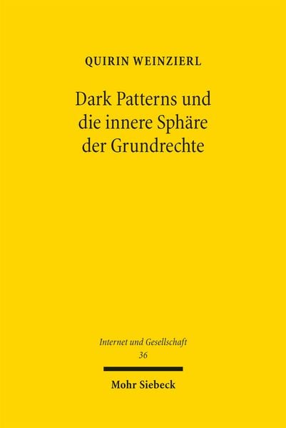 Dark Patterns und die innere Sphäre der Grundrechte, Gebundene Ausgabe von Quirin Weinzierl, Mohr Siebeck, 978-3-16-163428-4