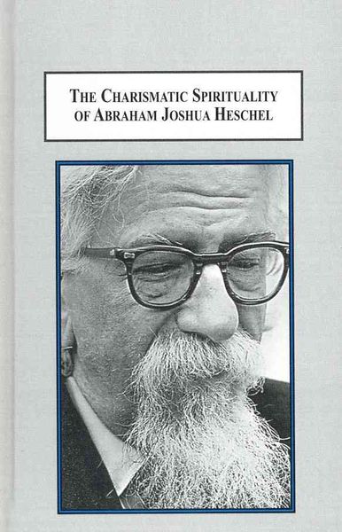 Produktbild: The Charismatic Spirituality of Abraham Joshua Heschel