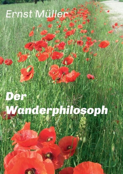 Der Wanderphilosoph, Taschenbuch von Ernst Müller, Tredition, 9783734538261